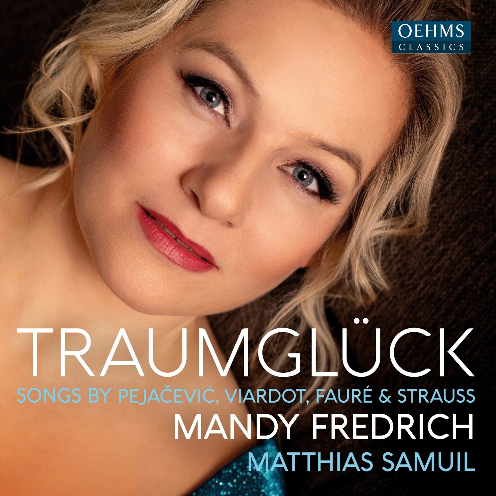Picture of Mandy Friedrich; Matthias Samuil - Traumgluck - Songs by Pejacevic; Viardot, Faure & Strauss