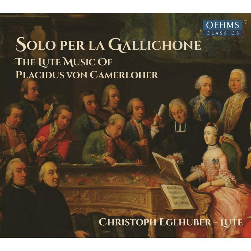 Picture of Christoph Eglhuber - Solo per la Gallichone: The lute music of Placidus von Camerloher
