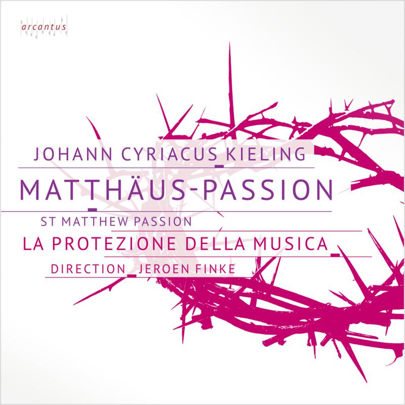 Picture of La Protezione Della Musica - Johann Cyriacus Kieling: Matthaus-passion