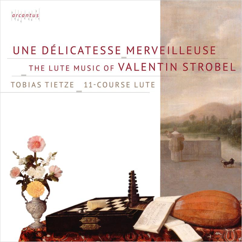 Picture of Tobias Tietze - Une Delicatesse Merveilleuse - The Lute Music of Valentin Strobel