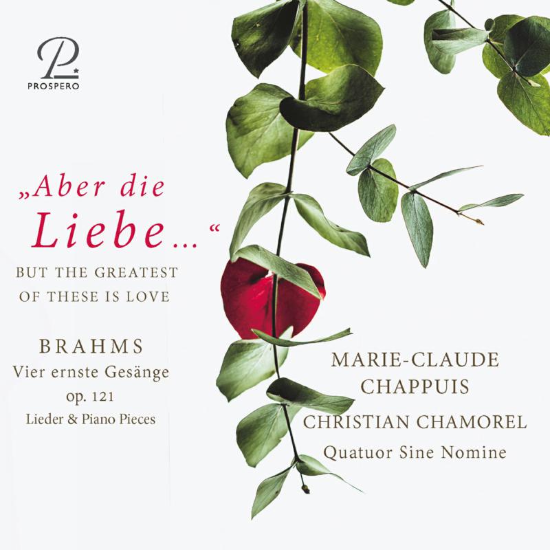 Picture of Marie-Claude Chappuis; Christian Chamorel; Quatuor Sine Nomine - Aber die Liebe - Johannes Brahms: Songs and Piano Works