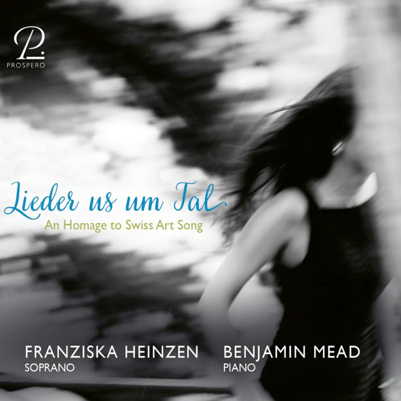 Picture of Franziska Heinzen; Benjamin Mead - Lieder us um Tal - A Hommage to Swiss Art Song
