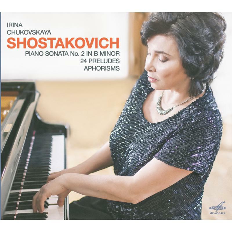Picture of Irina Chukovskaya - Shoastakovich: Piano Sonata No. 2 in B minor, 24 Preludes, Aphorisms