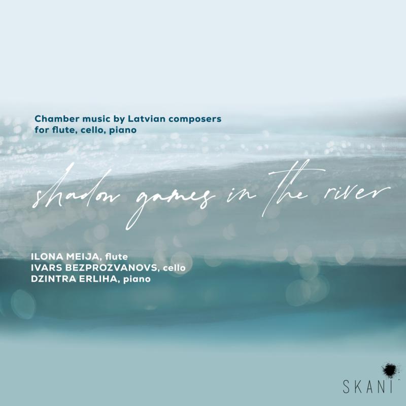 Picture of Ilona Meija, Ivars Bezprozvanovs, Dzintra Erliha - Shadow Games In The River: Chamber Music by Latvian Composers for Flute, Cello and Piano