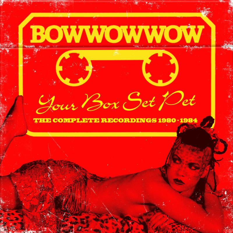 Picture of Bow Wow Wow - Your Box Set Pet: The Complete Recordings (1981-1984)