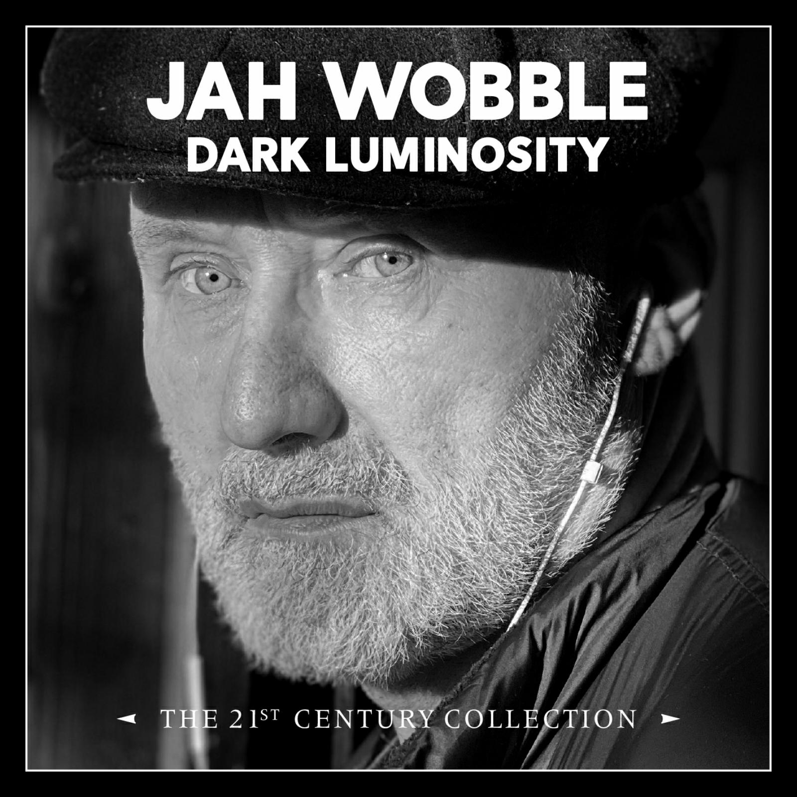 Picture of JAH WOBBLE - DARK LUMINOSITY - THE 21ST CENTURY COLLECTION