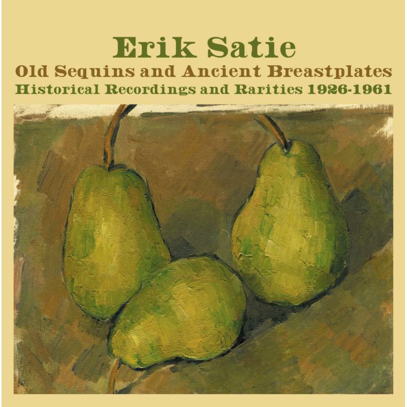 Picture of Erik Satie - Old Sequins and Ancient Breastplates Historial Recordings 1926-1961