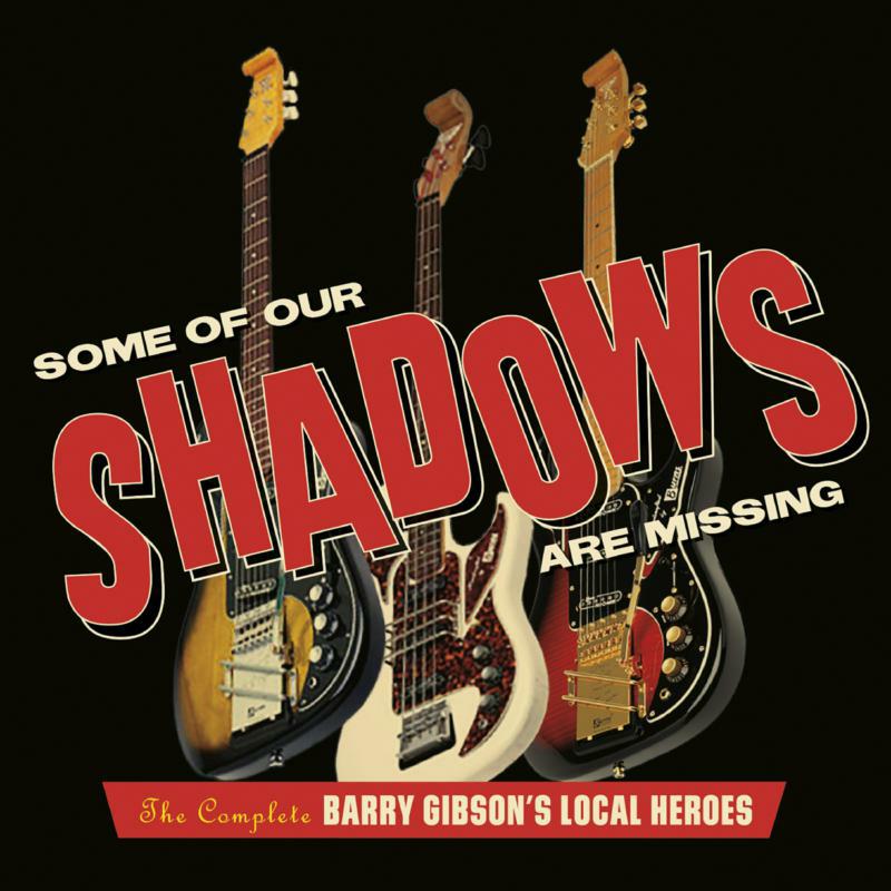 Picture of Barry Gibson's Local Heroes - Some Of Our Shadows Are Missing Complete Recordings: 3CD Digipak
