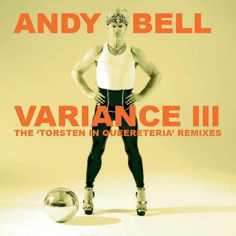 Picture of Andy Bell - Variance III ~ The Torsten In Queereteria Remixes