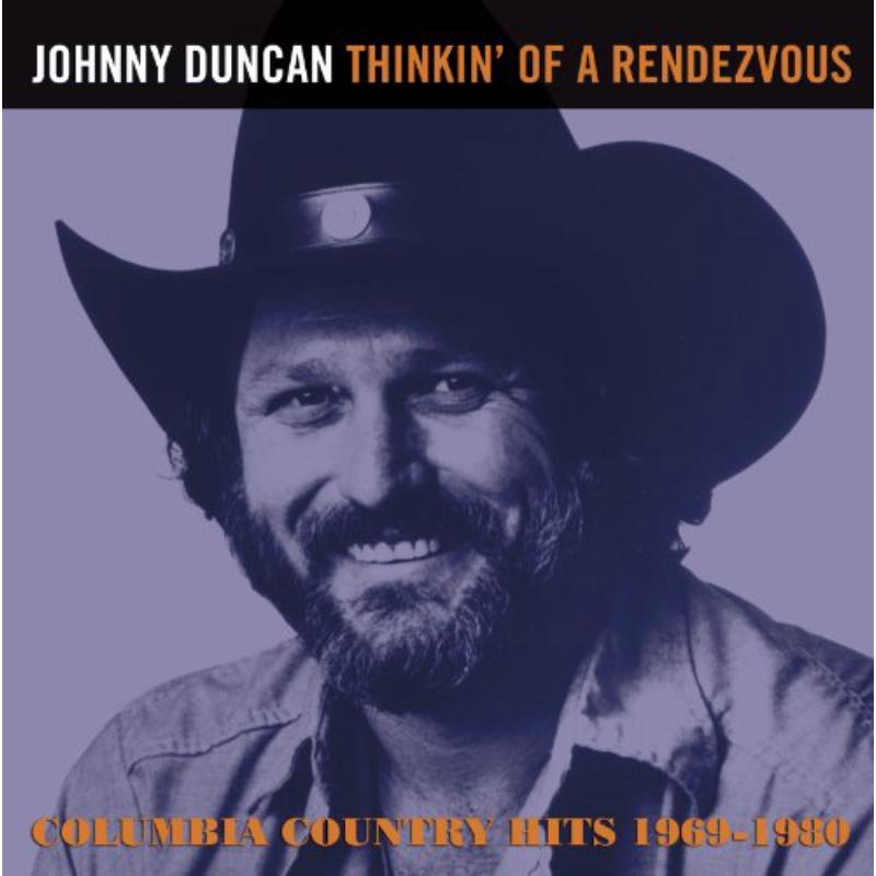 Picture of Johnny Duncan - Thinkin' Of A Rendezvous - Columbia Country Hits 1969-1980