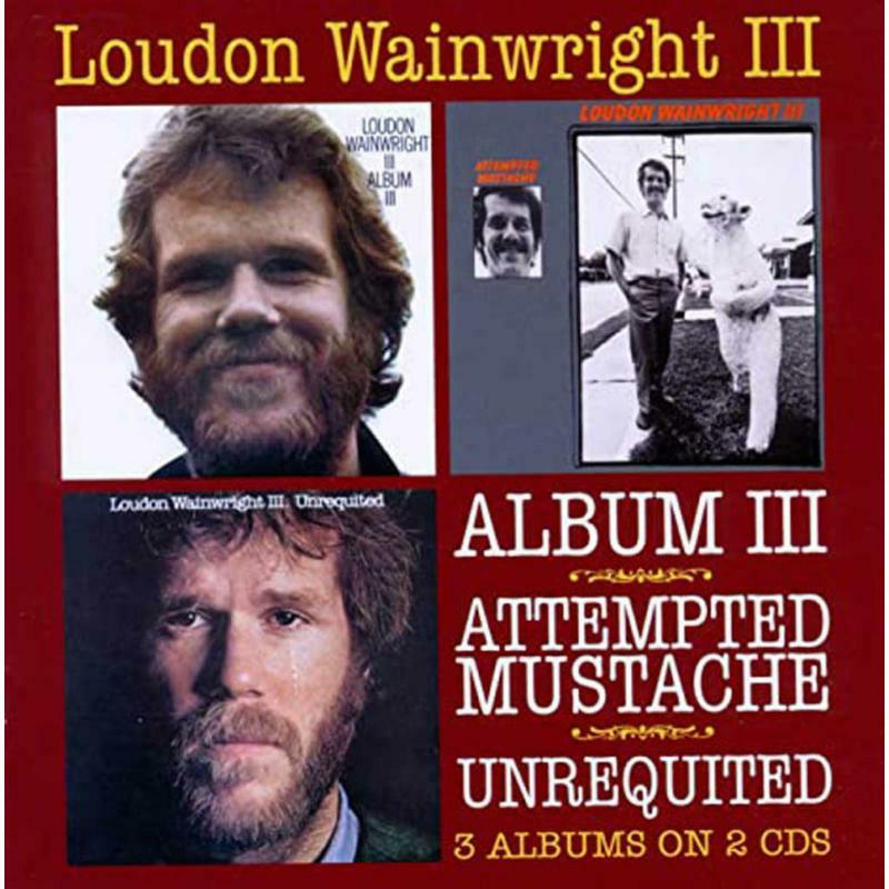 Picture of Loudon Wainwright III - Album III / Attempted Mustache / Unrequited