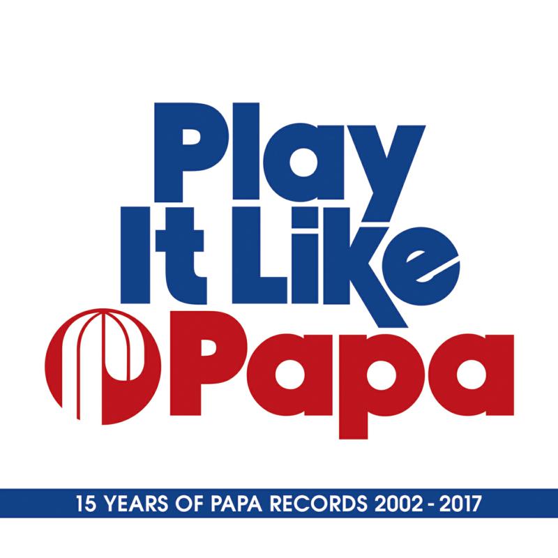 Picture of Various Artists - Play It Like Papa (15 Years Of Papa Records 2002 - 2017)