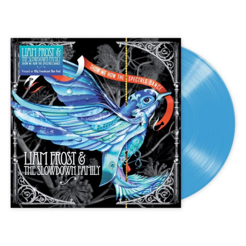 Picture of Liam & The Slow Down Fam Frost - Show Me How The Spectres Dance (180g Blue Translucent Vinyl)