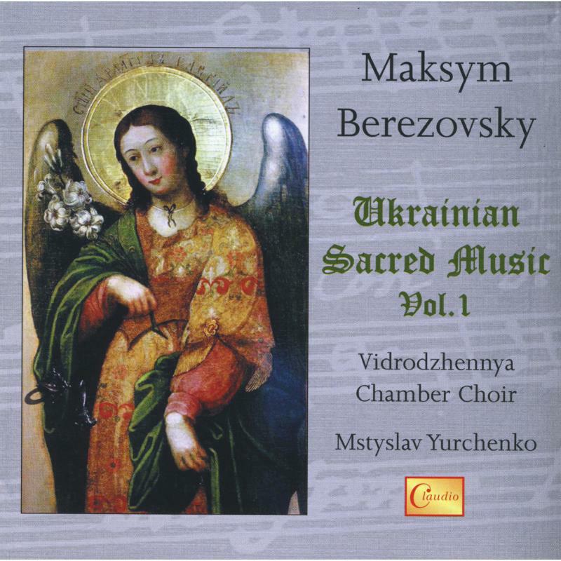Picture of Vidrodzhennya Chamber Choir - Maksym Berezovsky: Ukrainian Sacred Music, Vol. 1