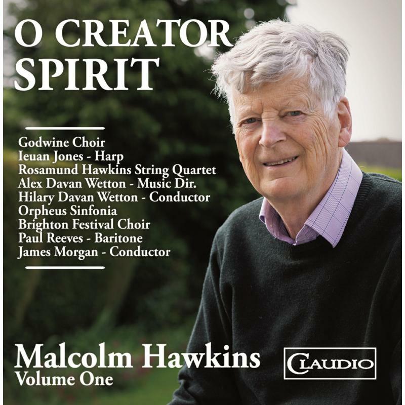 Picture of Godwine Choir; Ieuan Jones; Rosamund Hawkins String Quartet; Alex Davan Wetton; Orpheus Sinfonia; Brighton Festival Choir; Paul Reeves; Hilary Davan Wetton; James Morgan - HAWKINS: O CREATOR SPIRIT