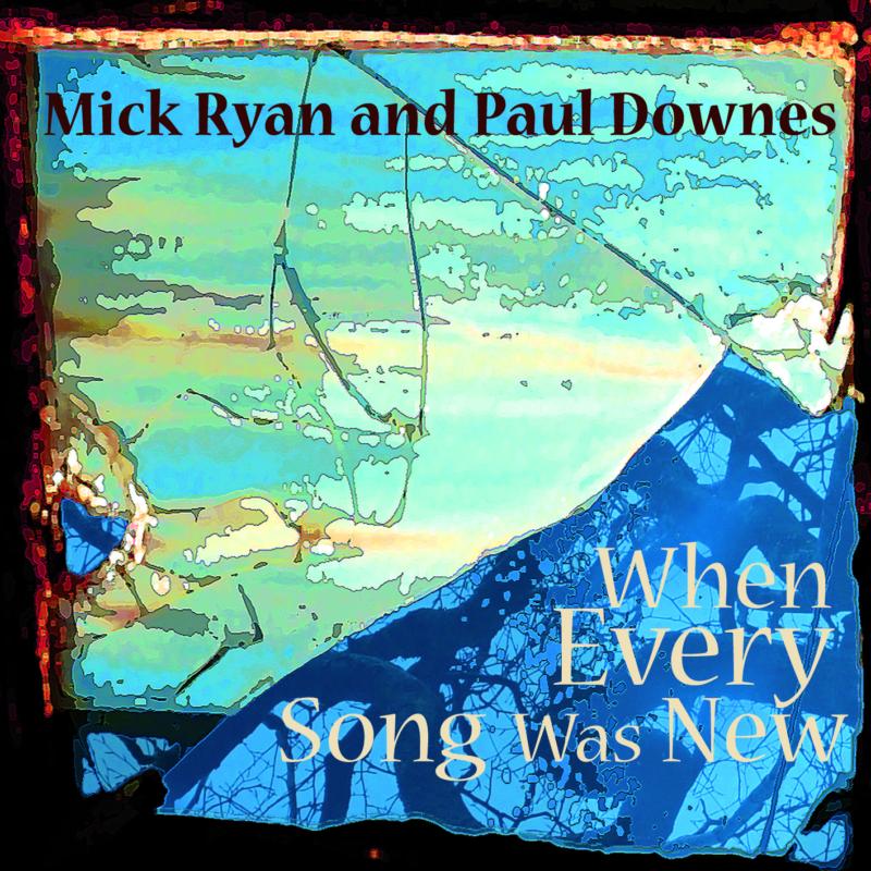 Picture of Mick Ryan & Paul Downes - When Every Song Was New