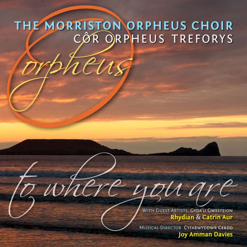 Picture of The Morriston Orpheus Choir - To Where You Are