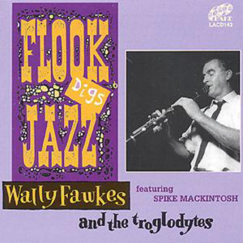 Picture of Wally Fawkes & The Troglodytes - Flook Digs Jazz