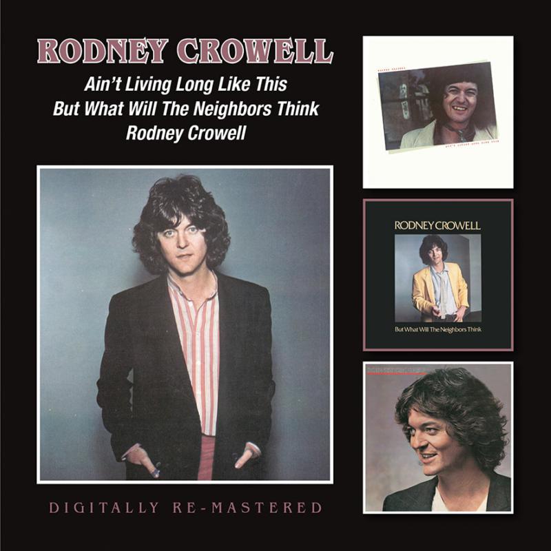 Picture of Rodney Crowell - Ain't Living Long Like This / But What Will The Neighbors Think