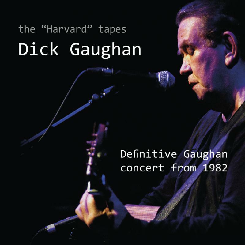 Picture of Dick Gaughan - The Harvard Tapes - Definitive Gaughan Concert From 1982