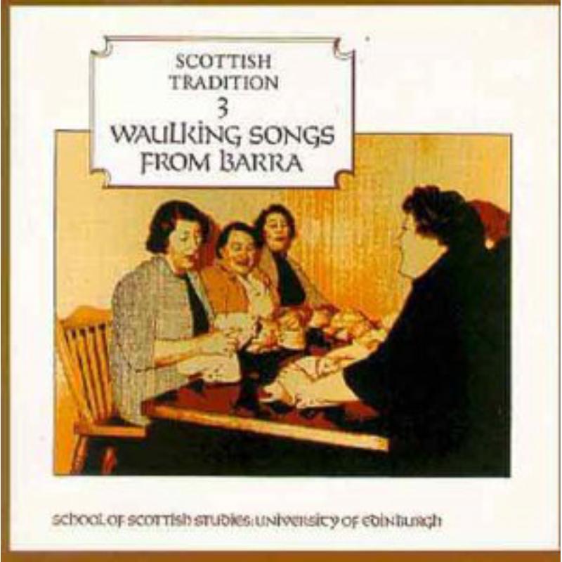Picture of Various Artists - Scottish Tradition 3: Waulking Songs From Barra