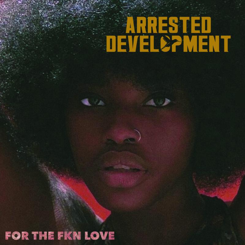 Picture of Arrested Development - For The FKN Love
