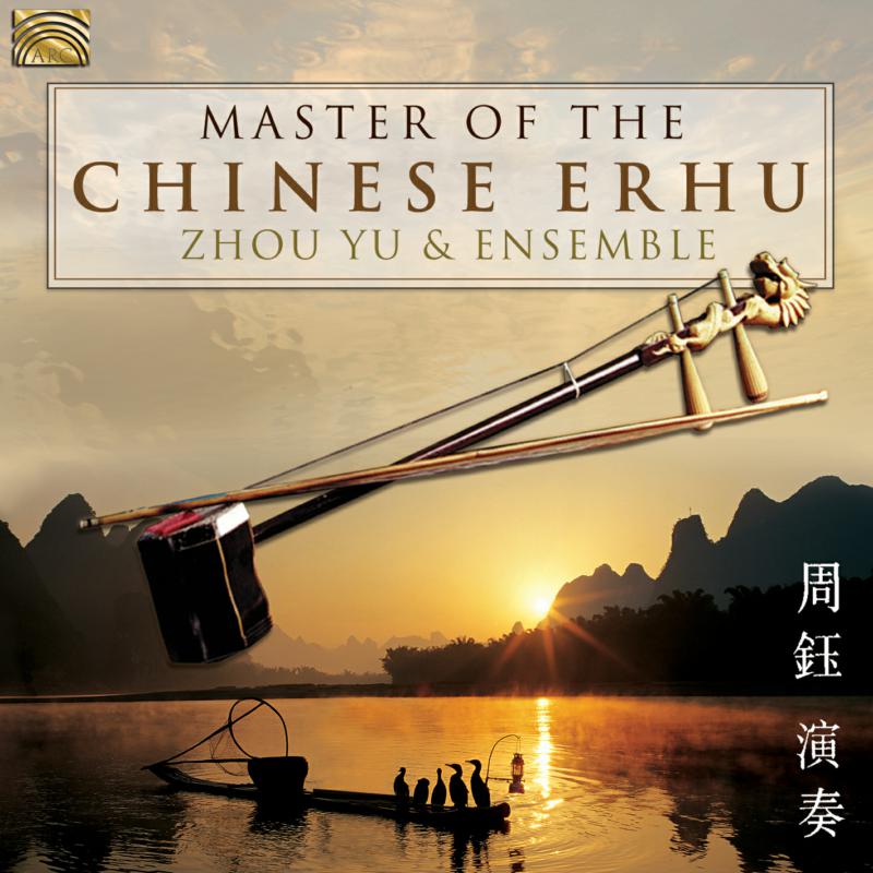 Picture of Zhou Yu & Ensemble - Master Of The Chinese Erhu