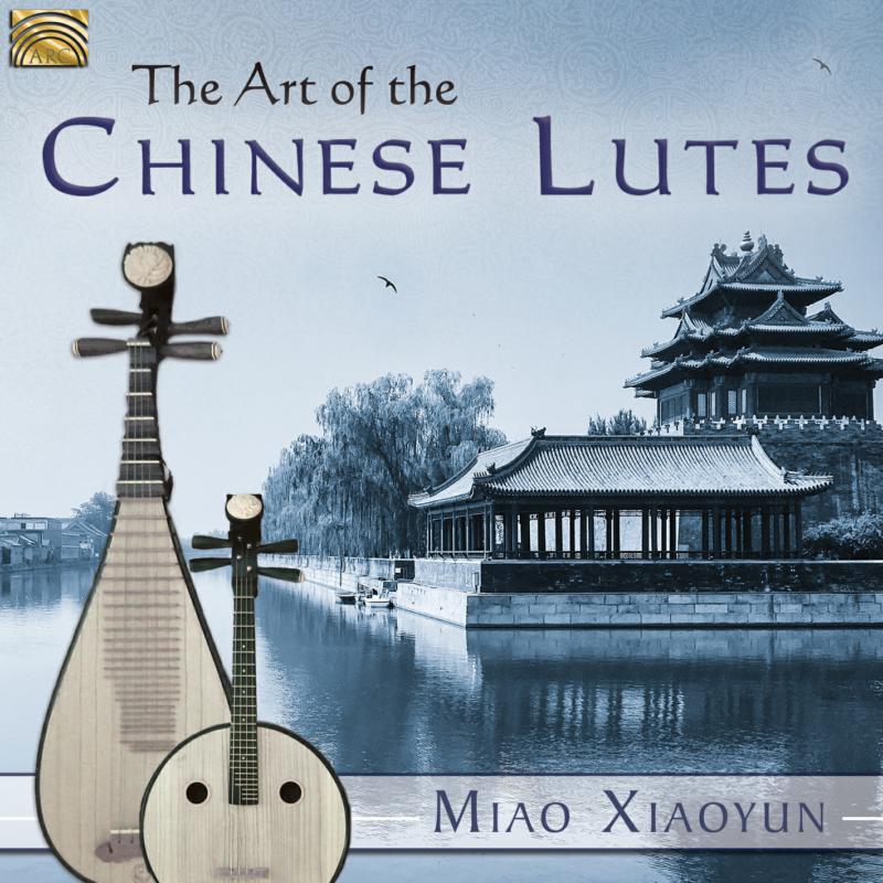 Picture of Miao Xiaoyun - Art Of The Chinese Lutes, The