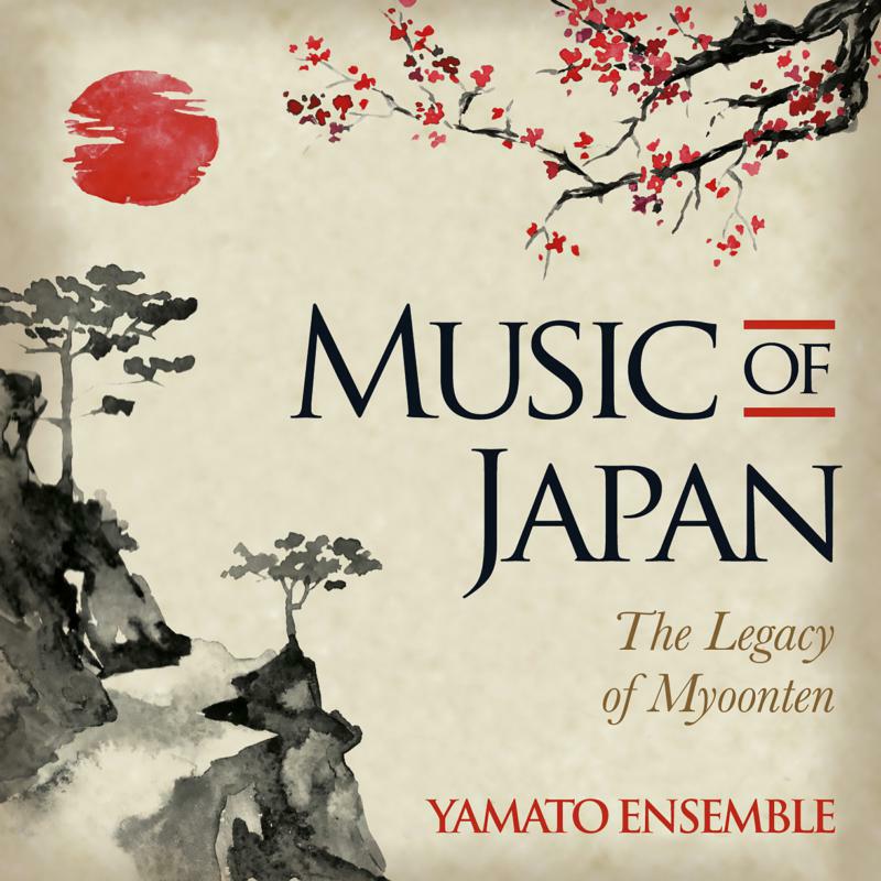 Picture of Yamato Ensemble - Music Of Japan - The Legacy Of Myoonten