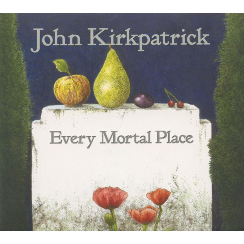 Picture of John Kirkpatrick - Every Mortal Place