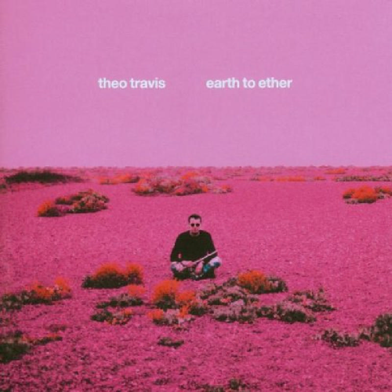 Picture of Theo Travis - Earth to Ether