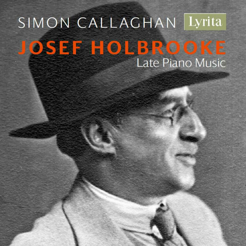 Picture of Simon Callaghan - Josef Holbrooke: Late Piano Music