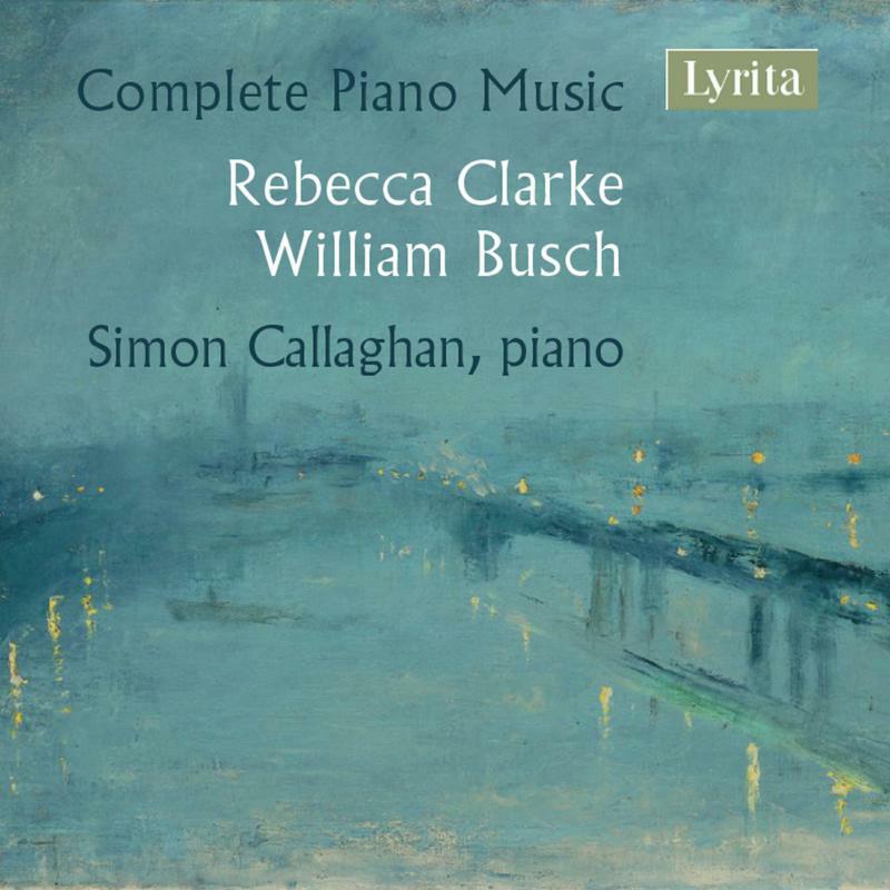 Picture of CLARKE/BUSCH:PIANO MUSIC - Rebecca Clarke & William Busch: Complete Piano Music