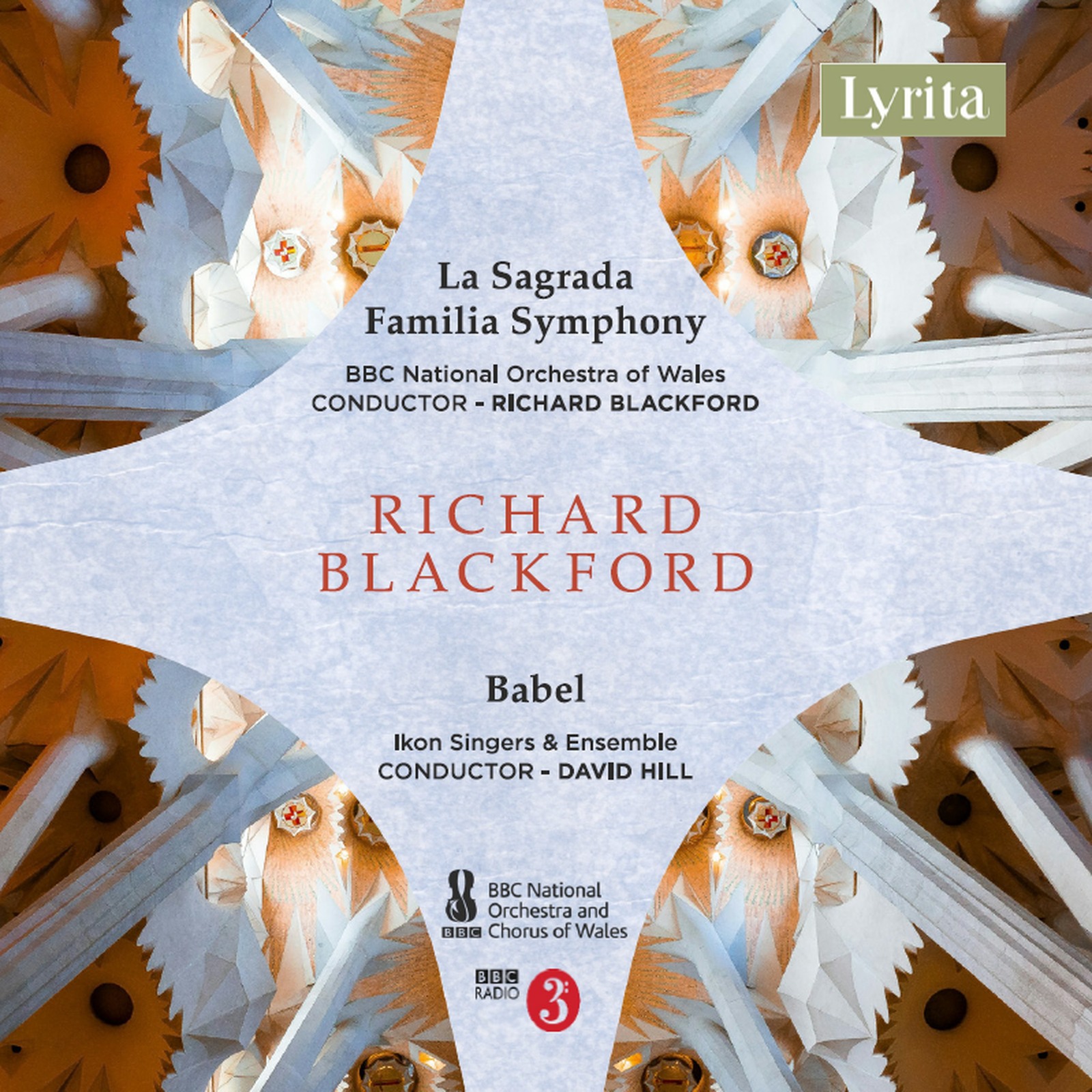 Picture of BBC National Orchestra of Wales; Ikon Singers and Ensemble; Rebecca Bottone; Alessandro Fisher; Stephen Gadd; Richard Blackford; David Hill - Richard Blackford: La Sagrada Familia Symphony & Babel, A Cantata