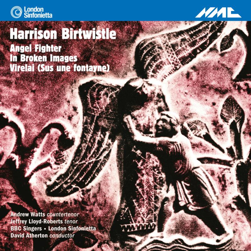 Picture of Andrew Watts; Jeffrey Lloyd-Roberts; Bbc Singers; London Sinfonietta; David Atherton - Birtwistle: Angel Fighter