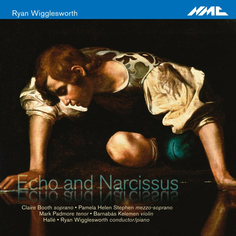 Picture of Claire Booth; Pamela Helen Stephen; Mark Padmore; Barnab�s Kelemen; Rsvp Voices; Hall�; Ryan Wigglesworth - Ryan Wigglesworth Echo And Narcissus