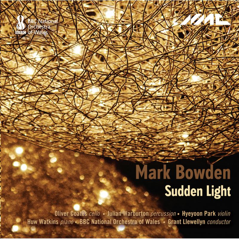 Picture of Oliver Coates; Julian Warburton; Hyeyoon Park; Huw Watkins; Bbc Now; Grant Llewellyn - Mark Bowden: Sudden Light & Other Works