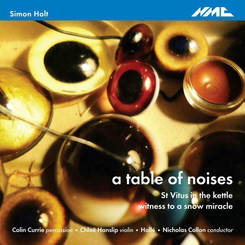 Picture of Halle; Colin Currie; Chloe Hanslip; Nicholas Collon - Simon Holt: A Table Of Noises