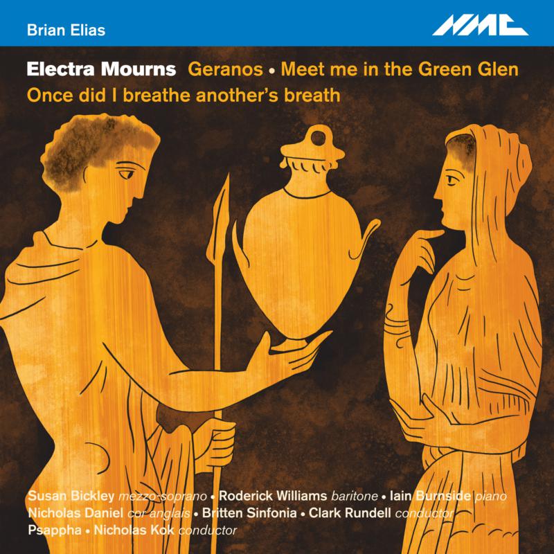 Picture of Susan Bickley; Roderick Williams; Britten Sinfonia - Brian Elias: Electra Mourns