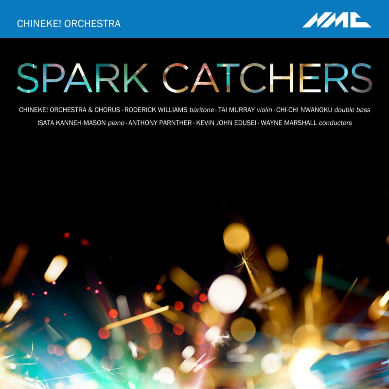 Picture of Chineke! Orchestra & Chorus; Roderick Williams ; Tai Murray; Chi-chi Nwanoku ; Isata Kanneh-Mason ; Anthony Parnther ; Kevin John Edusei; Wayne Marshall - Chineke!:Spark Catchers