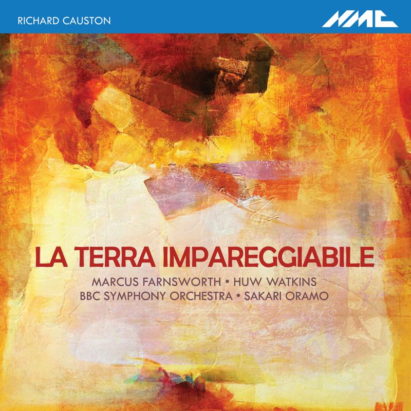 Picture of BBC Symphony Orchestra, Sakari Oramo, Marcus Farnsworth, Huw Watkins - Richard Causton: La Terra Impareggiabile