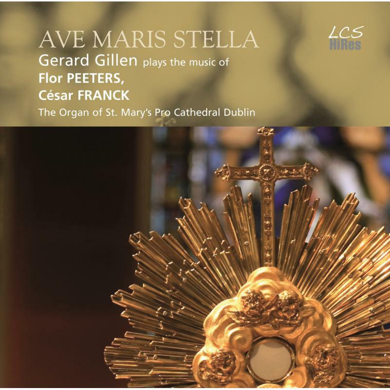 Picture of Gerard Gillen - Ave Maris Stella: Gerard Gillen plays the music of Flor Peeters & C?sar Franck (The Organ of St. Mary's Pro Cathedral Du