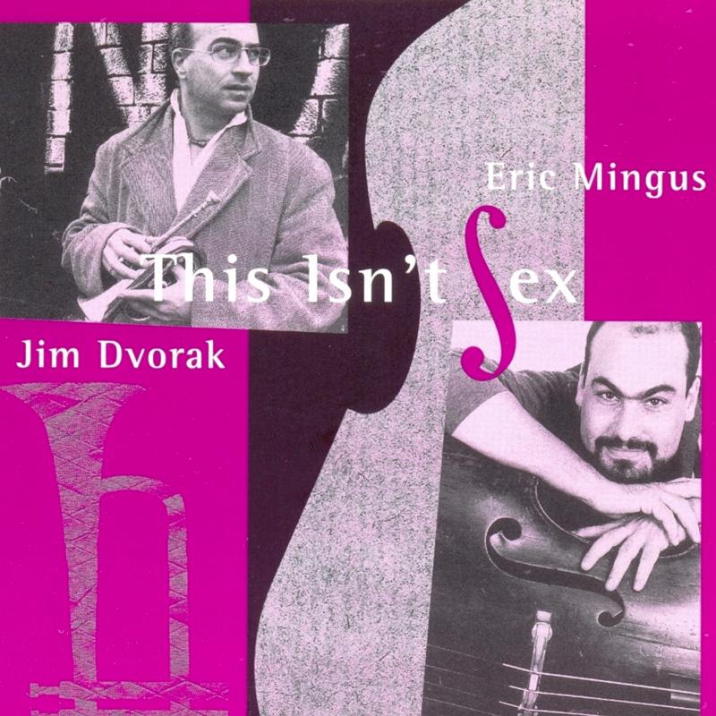 Picture of Jim Dvorak & Eric Mingus - This Isn't Sex