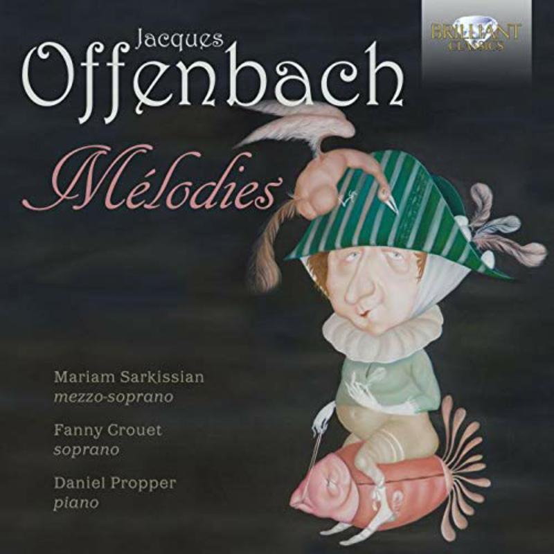 Picture of Mariam Sarkissian; Fanny Crouet; Daniel Propper - Offenbach: Melodies
