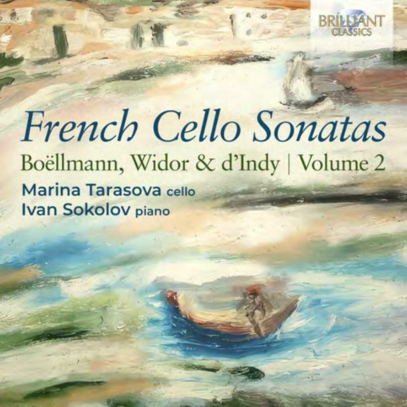 Picture of Marina Tarasova / Ivan Sokolov - French Cello Sonatas: Boellmann, Widor & D'Indy, Volume 2