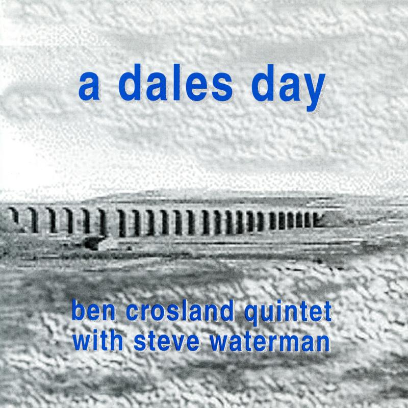 Picture of Ben Crosland Quintet & Steve Waterman - A Dales Day