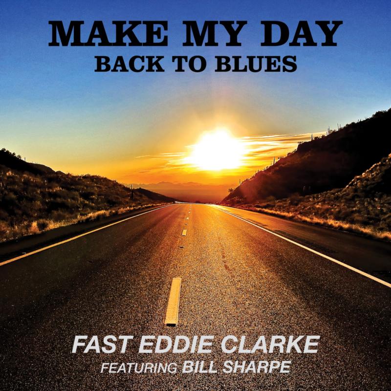 Picture of Fast Eddie Clarke - Make My Day Back To Blues