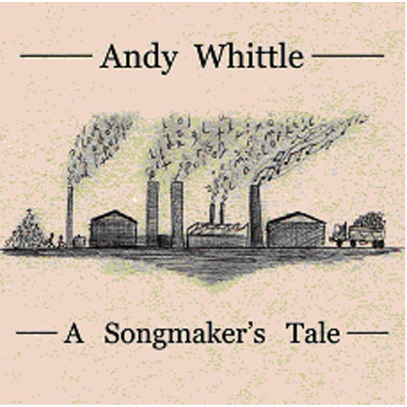 Picture of Andy Whittle - A Songmaker's Tale