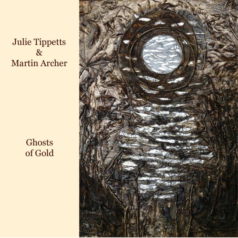 Picture of Julie Tippetts & Martin Archer - Ghosts of Gold