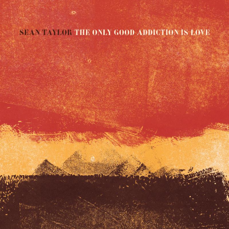 Picture of Sean Taylor - The Only Good Addiction Is Love